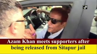 Azam Khan meets supporters after being released from Sitapur jail