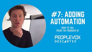 How to 10x #7: How to Automate Processes