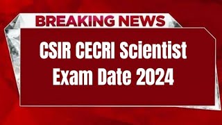 CSIR CECRI Scientist Exam Date 2024 | Check Exam Date