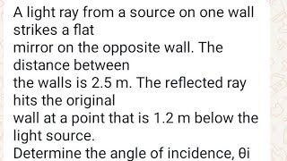 A light ray from a source on one wall strikes a flatmirror on the opposite wall. The distance betwe