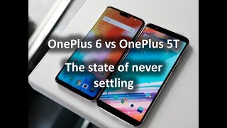 OnePlus 6 vs OnePlus 5T : The state of never settling