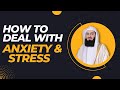 How to deal with Anxiety and Stress | Mufti Menk