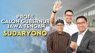 PROFIL SUDARYONO CALON GUBERNUR JAWA TENGAH