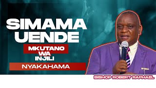 Simama Uende | Mkutano wa Injili Nyakahama | Bishop Robert Raphael | Karagwe | 23 Jan 2025