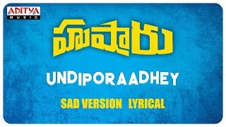 Undiporaadhey Sad Version Lyrical || Hushaaru Songs || Sree Harsha Konuganti || Sid Sriram || Radhan