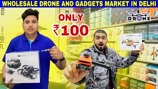 Wholesale Drone And Gadgets Market In Delhi | Starting @₹100 | Electronics Market | Farhan Vlogger