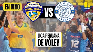 REBAZA ACOSTA VS CA ATENEA: EN VIVO🔴 | SIGUE LA LIGA PERUANA DE VÓLEY 2024 🏐 - LATINA