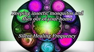 Keeping insects, mosquitos and flies out of your home   Silent Healing Frequency