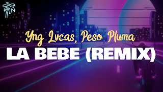 yng lvcas, peso pluma - LA BEBE (remix) / letra