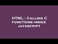 HTML : Calling C functions inside javascript