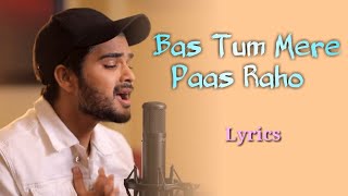 Bas Tum Mere Paas Raho (Lyrics) | Hindi Song | Himesh Ke Dil Se The Album | HR, Salman, Sonia Kapoor