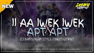 JINGGLE TERBARU | II AA IWEK IWEK x APT APT | YANG LAGI VIRAL TIKTOK | BY DJ DHANI SQUARPANTS