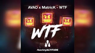 AVAO x MatricK - WTF (Extended Mix)