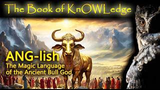 Anglish, the Magic Language of the Ancient Bull God: Secret Symbols: Esoteric Knowledge and Wisdom: