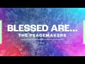 Blessed Are The Peacemakers | 2/18