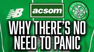 Why there's no need to panic after depleted side drop a couple of points ACSOM Celtic State of Mind