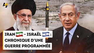IRAN - ISRAËL : CHRONIQUE D’UNE GUERRE PROGRAMMÉE