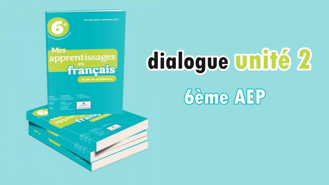 Dialogue Unite 2 Mes Apprentissages En Francais 6 Eme A E P - YouTube