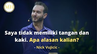 Saya tidak memiliki tangan dan kaki. Apa alasan kalian? – Nick Vujicic Subtitle Bahasa Indonesia