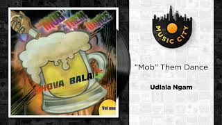 "Mob" Them Dance - Udlala Ngam | Official Audio