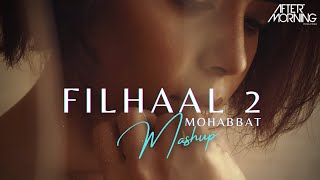 Filhaal2 Mohabbat Mashup | Aftermorning Chillout