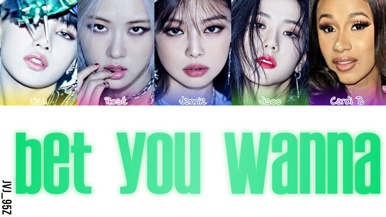 BLACKPINK(블랙핑크) - Bet You Wanna Ft. Cardi B [Colour Coded ENG Lyrics ...