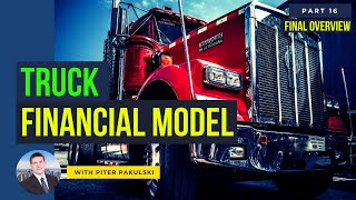 Final overview. Truck financial model / business plan. MS Excel Tutorial. Part 16. Building from "0"