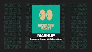 Buscando Noney VS Where Goes ''MASHUP'' [Lunna DJ].