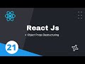 21. Object Props Destructuring || React JS