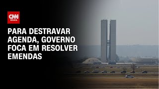 Para destravar agenda, governo foca em resolver emendas | WW