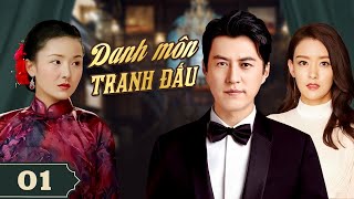 DANH MÔN TRANH ĐẤU - Tập 01 | Siêu Phẩm Phim Tình Cảm Dân Quốc Đặc Sắc 2024 | Xưởng Phim Bộ