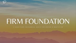 Firm Foundation: 3 Hour Prayer, Meditation & Relaxation Music & Scriptures