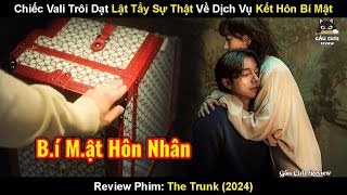 Chiếc Vali Trôi Dạt Lật Tẩy Sự Thật Về Dịch Vụ Kết Hôn Bí Mật | Review Phim: The Trunk 2024