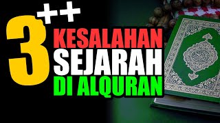 3++ KESALAHAN SEJARAH YANG BUKTIKAN ALQURAN BUKAN WAHYU ALLAH