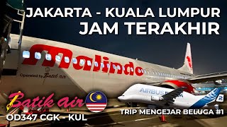 JAKARTA - KUALA LUMPUR PALING MALAM!! Batik Air Malaysia OD347 | Trip Mengejar Airbus Beluga Part 1