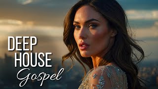 Ultimate Deep House Gospel Mix 🎧 Spiritual Vibes and Uplifting Faith Beats | EDM Gospel