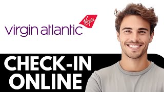 How To Do Web Check In Virgin Atlantic (Easy Guide)