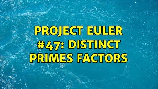 Project Euler #47: Distinct primes factors (3 Solutions!!)