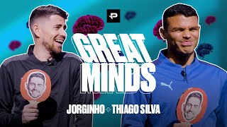 JORGINHO IS A BIGGER CRY BABY THAN THIAGO?! 😢┃GREAT MINDS FT JORGINHO \u0026 THIAGO SILVA