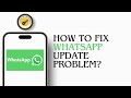How To Solve WhatsApp Update Problem 2024