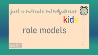 Just A Minute Mindfulness Kids: Role Models by hearthstory