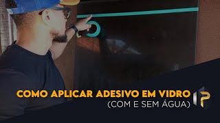 COMO APLICAR ADESIVO EM VIDRO (COM E SEM ÁGUA)