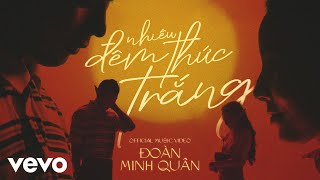 ĐOÀN MINH QUÂN - NHIỀU ĐÊM THỨC TRẮNG | Official Music Video