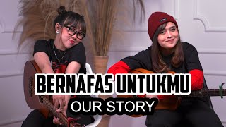 BERNAFAS UNTUKMU OUR STORY Cover by DwiTanty