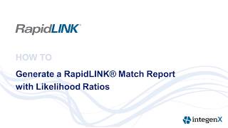 How to Generate a RapidLINK Match Report with Likelihood Ratios