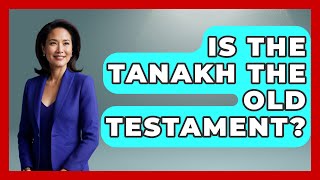 Is The Tanakh The Old Testament? - Jewish Teachings For All