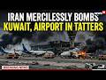 Major Escalation In Iran War After Deadly Attack On Kuwait Airport Following U.S. Strikes | N18G