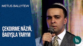 Meylis Ballyyew - Chekdirme nazin, Bagyshla yarym | 2021