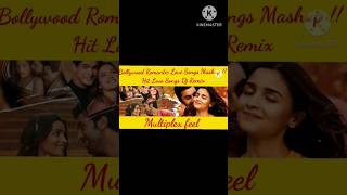 Bollywood Romantic Love Songs Mashup/Hit Love Songs D.j Remix