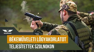 Békeműveleti lőgyakorlatot teljesítettek Szolnokon